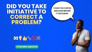 Décrivez une situation où vous avez vu un problème et avez pris l'initiative de le corriger plutôt que d'attendre que quelqu'un d'autre le fasse. – Question d'entrevue