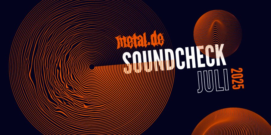 Soundcheck juli 2025 • Metal.de