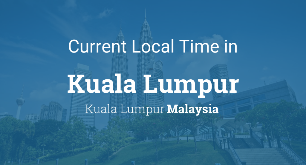 Temps local actuel à Kuala Lumpur, Malaisie
