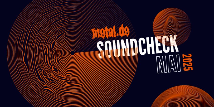 Soundcheck Mai 2025 • Metal.de Soundcheck Mai 2025 • Metal.de