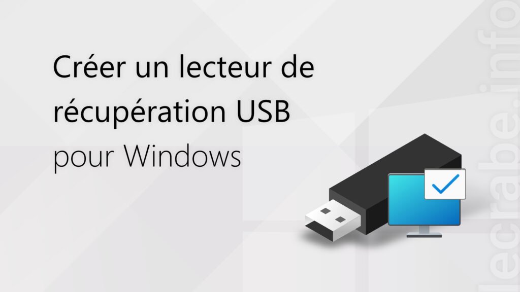 Créer un lecteur de récupération USB pour Windows [11, 10, 8] – Le Crabe Info