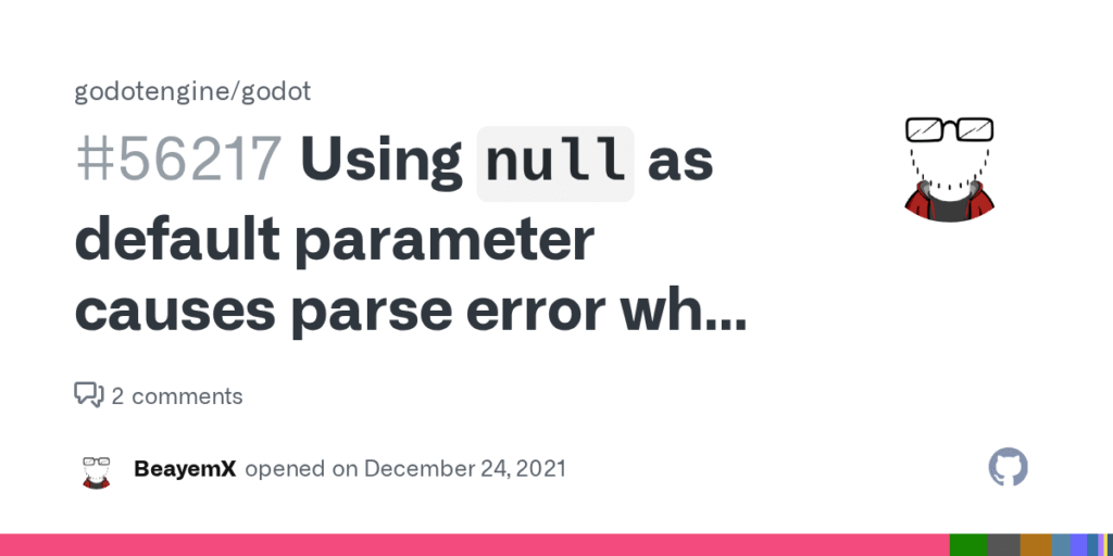 L'utilisation de « null » comme paramètre par défaut provoque une erreur d'analyse lors de la tentative d'accès aux membres de ce paramètre · Problème n° 56217 · godotengine/godot · GitHub