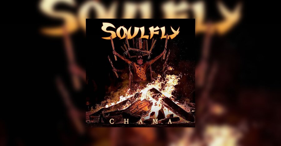 SOULFLY – Chama – la revue ausführliche sur metal.de SOULFLY – Chama – la revue ausführliche sur metal.de