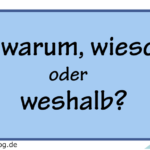 Warum, wieso ou weshalb ? Gibt es Unterschiede?